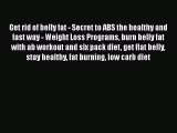 Read Get rid of belly fat - Secret to ABS the healthy and fast way - Weight Loss Programs burn