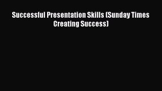 Download Successful Presentation Skills (Sunday Times Creating Success) PDF Online