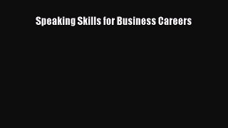 Read Speaking Skills for Business Careers Ebook Free