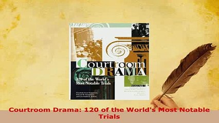 PDF  Courtroom Drama 120 of the Worlds Most Notable Trials Free Books