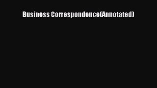 Read Business Correspondence(Annotated) Ebook Free