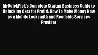 Read MrQuickPick's Complete Startup Business Guide to Unlocking Cars for Profit!: How To Make