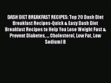 Download DASH DIET BREAKFAST RECIPES: Top 20 Dash Diet Breakfast Recipes-Quick & Easy Dash