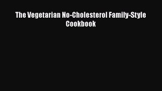 Read The Vegetarian No-Cholesterol Family-Style Cookbook Ebook Free