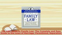 PDF  The ABA Guide to Family Law The Complete and Easy Guide to the Laws of Marriage  Read Online