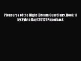 PDF Pleasures of the Night (Dream Guardians Book 1) by Sylvia Day (2012) Paperback Free Books