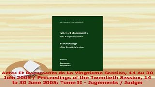 Download  Actes Et Documents de La Vingtieme Session 14 Au 30 Juin 2005  Proceedings of the Free Books