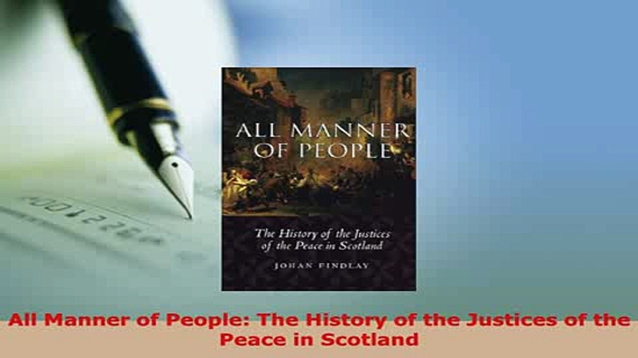Download  All Manner of People The History of the Justices of the Peace in Scotland Free Books