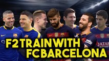 F2 TRAIN WITH FC BARCELONA - MESSI, SUAREZ, PIQUE, TURAN & TER STEGEN! Learn the Barça Way with Beko