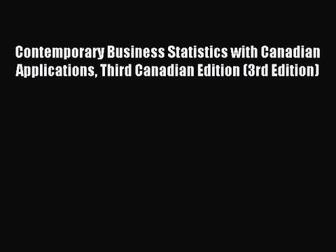 Read Contemporary Business Statistics with Canadian Applications Third Canadian Edition (3rd