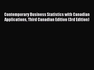 Read Contemporary Business Statistics with Canadian Applications Third Canadian Edition (3rd