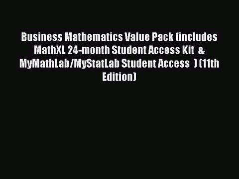Read Business Mathematics Value Pack (includes MathXL 24-month Student Access Kit & MyMathLab/MyStatLab