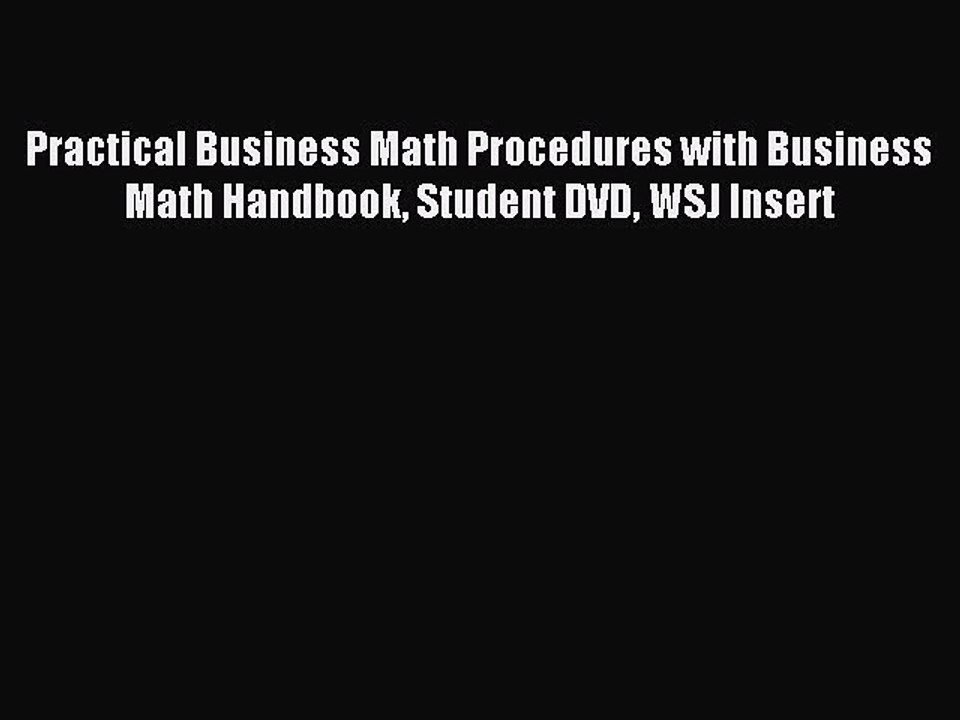 Read Practical Business Math Procedures with Business Math Handbook Student DVD WSJ Insert