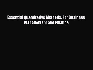 Read Essential Quantitative Methods: For Business Management and Finance PDF Online