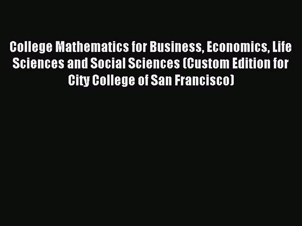Read College Mathematics for Business Economics Life Sciences and Social Sciences (Custom Edition