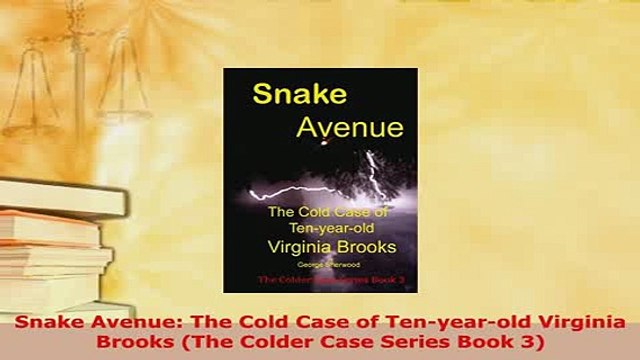 PDF Snake Avenue The Cold Case of Tenyearold Virginia Brooks The Colder Case Series Book Free Books