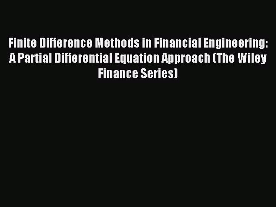 Read Finite Difference Methods in Financial Engineering: A Partial Differential Equation Approach