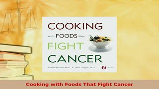Read  Cooking with Foods That Fight Cancer PDF Online