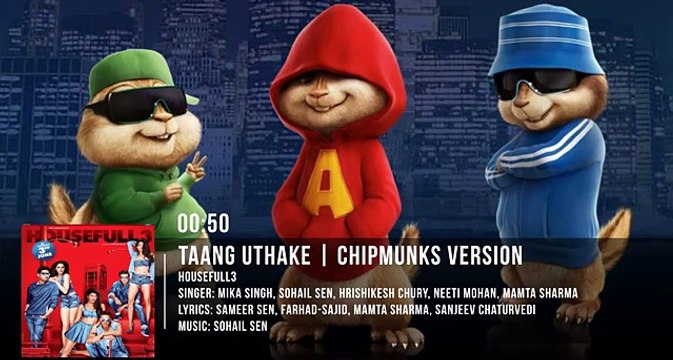 Taang Uthake Video Song - HOUSEFULL 3 - Chipmunks Version