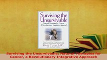 Read  Surviving the Unsurvivable Natural Therapies for Cancer a Revolutionary Integrative Ebook Free