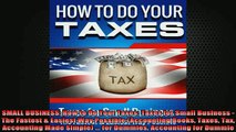 READ book  SMALL BUSINESS How to Do Your Taxes Taxes for Small Business  The Fastest  Easiest Way Online Free