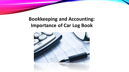 Bookkeeping and Accounting: Importance of Car Log Book