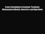 Read Crane Scheduling in Container Terminals: Mathematical Models Heuristics and Algorithms