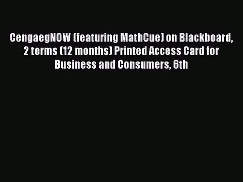 Read CengaegNOW (featuring MathCue) on Blackboard 2 terms (12 months) Printed Access Card for