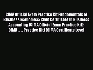 Download CIMA Official Exam Practice Kit Fundamentals of Business Economics: CIMA Certificate