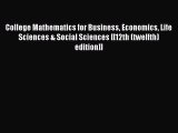 Read College Mathematics for Business Economics Life Sciences & Social Sciences [[12th (twelfth)