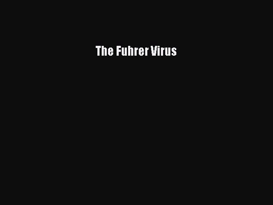 PDF The Fuhrer Virus  Full EBook