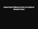 Download Indian Wood: A Mystery of the Lost Colony of Roanoke Island Free Books