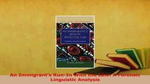 Download  An Immigrants RunIn With the Law A Forensic Linguistic Analysis  EBook