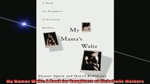 FREE EBOOK ONLINE  My Mamas Waltz A Book for Daughters of Alchoholic Mothers Full EBook