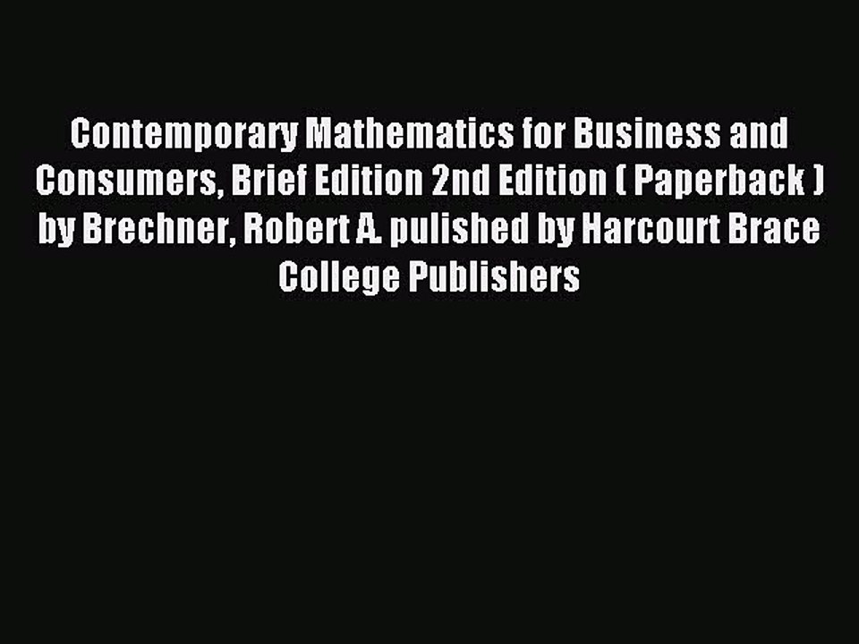 Read Contemporary Mathematics for Business and Consumers Brief Edition 2nd Edition ( Paperback
