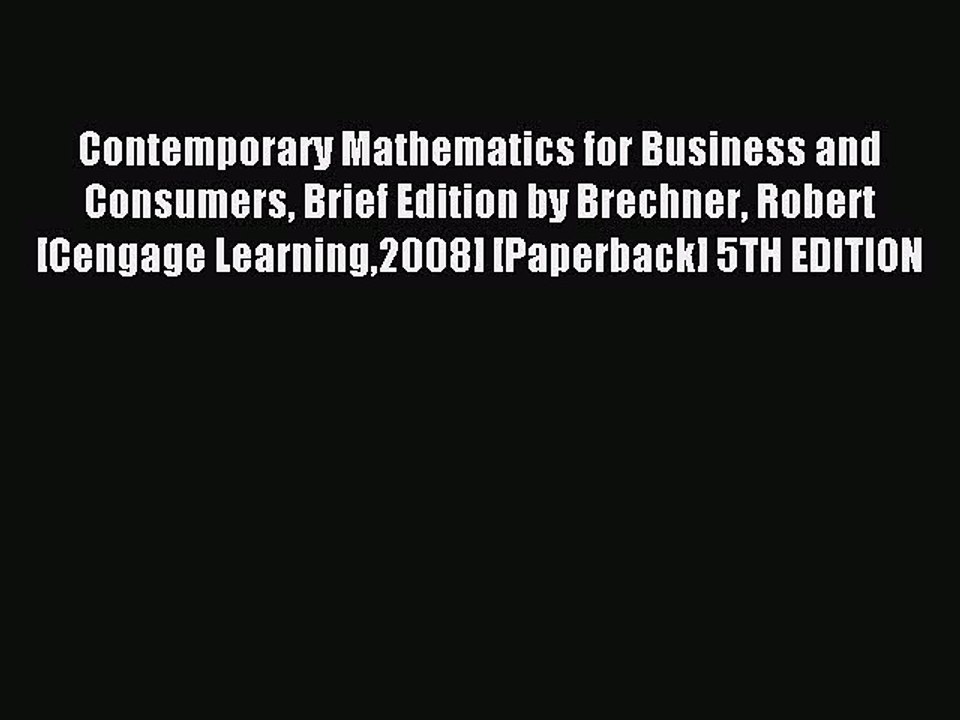 Read Contemporary Mathematics for Business and Consumers Brief Edition by Brechner Robert [Cengage