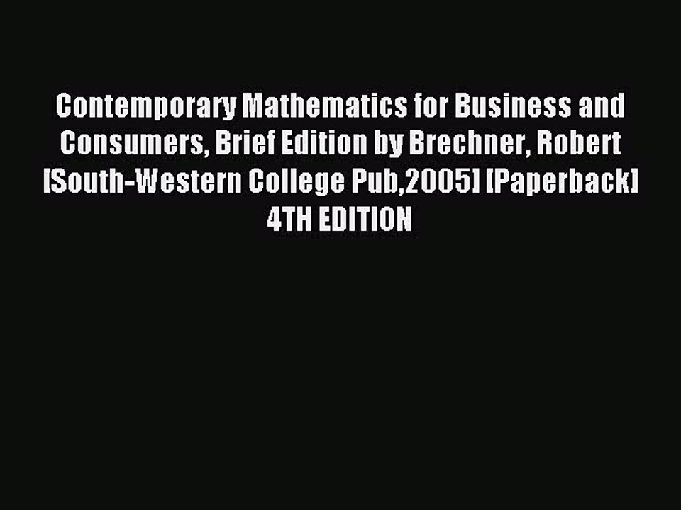 Read Contemporary Mathematics for Business and Consumers Brief Edition by Brechner Robert [South-Western