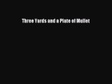 PDF Three Yards and a Plate of Mullet  EBook