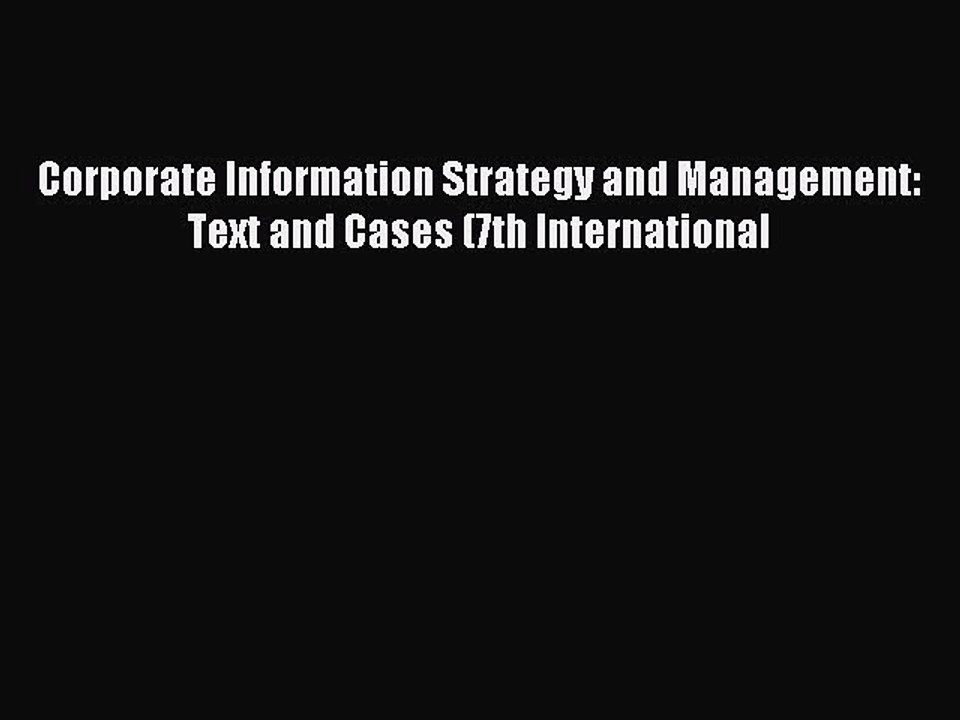 Read Corporate Information Strategy and Management: Text and Cases (7th International Ebook