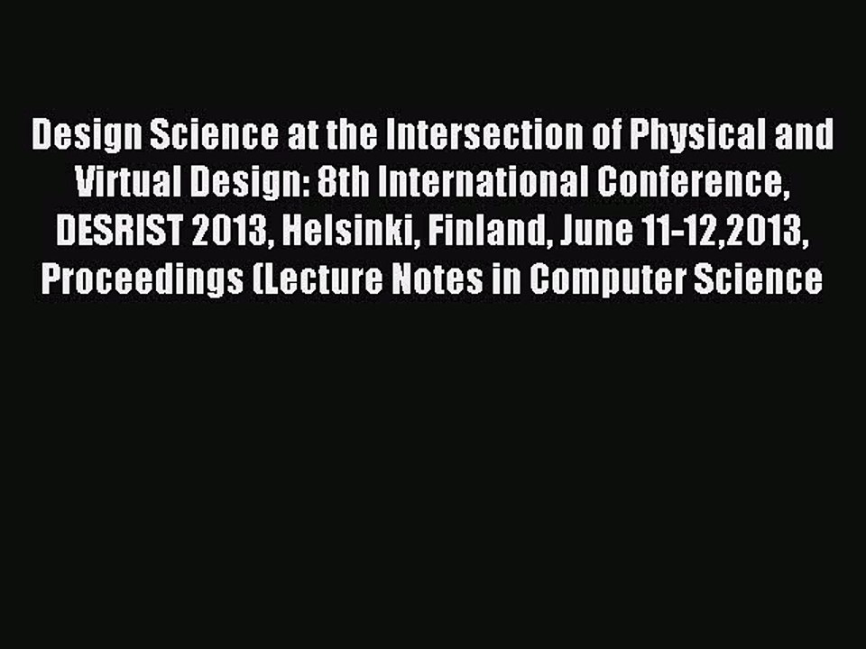 Read Design Science at the Intersection of Physical and Virtual Design: 8th International Conference