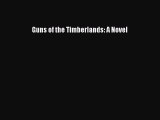 PDF Guns of the Timberlands: A Novel  EBook