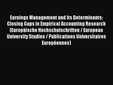 Read Earnings Management and Its Determinants: Closing Gaps in Empirical Accounting Research