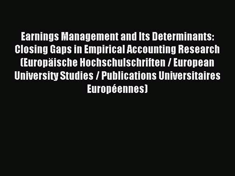 Read Earnings Management and Its Determinants: Closing Gaps in Empirical Accounting Research