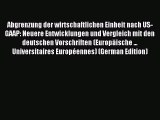 Read Abgrenzung der wirtschaftlichen Einheit nach US-GAAP: Neuere Entwicklungen und Vergleich