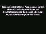 Read Auslagerung betrieblicher Pensionszusagen: Eine ökonomische Analyse der Motive und Durchführungsformen