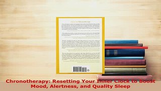PDF  Chronotherapy Resetting Your Inner Clock to Boost Mood Alertness and Quality Sleep Read Full Ebook