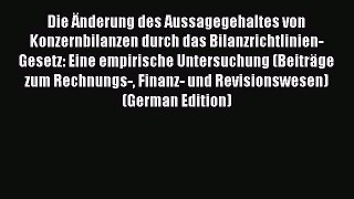 Read Die Änderung des Aussagegehaltes von Konzernbilanzen durch das Bilanzrichtlinien-Gesetz: