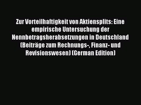 Download Zur Vorteilhaftigkeit von Aktiensplits: Eine empirische Untersuchung der Nennbetragsherabsetzungen