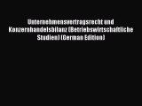 Read Unternehmensvertragsrecht und Konzernhandelsbilanz (Betriebswirtschaftliche Studien) (German