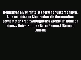 Read Bonitätsanalyse mittelständischer Unternehmen: Eine empirische Studie über die Aggregation